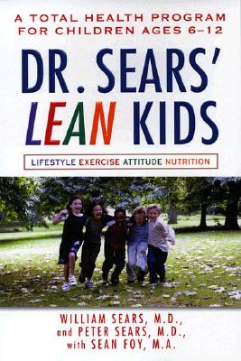 Dr. Sears' L.E.A.N. Kids: A Total Health Program for Children Ages 6-11