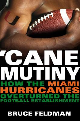 Cane Mutiny: How the Miami Hurricanes Overturned the Football Establishment