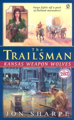 The Trailsman #282: Kansas Weapon Wolves