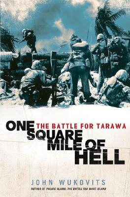 One Square Mile of Hell: The Battle for Tarawa
