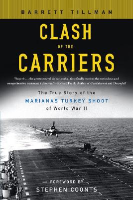Clash of the Carriers: the True Story of the Marianas Turkey Shoot of World War II