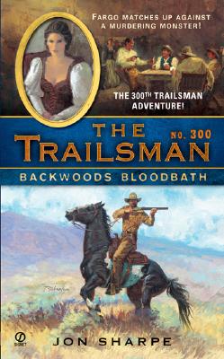 Backwoods Bloodbath (The Trailsman #300)