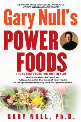 Gary Null's Power Foods: The 15 Best Foods for Your Health