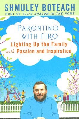 Image for Parenting With Fire: Lighting Up the Family with Passion and Inspiration