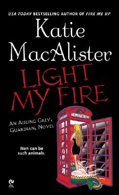 Light My Fire (Aisling Grey, Guardian, Book 3)