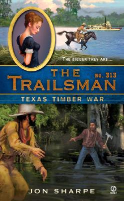 The Trailsman #313: Texas Timber War