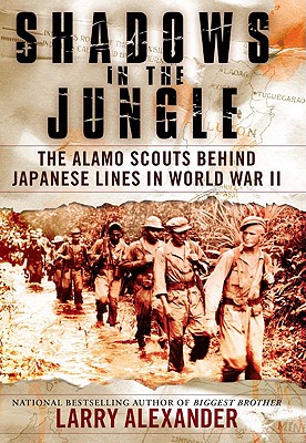 Image for Shadows In The Jungle: The Alamo Scouts Behind Japanese Lines In World War II