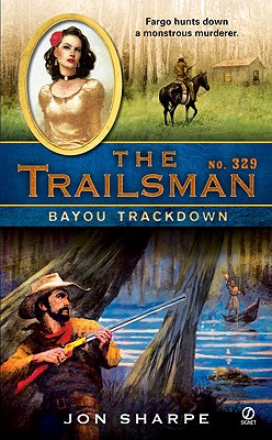 The Trailsman #329: Bayou Trackdown