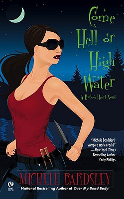 Image for Come Hell or High Water: A Broken Heart Novel (Broken Heart Vampires)