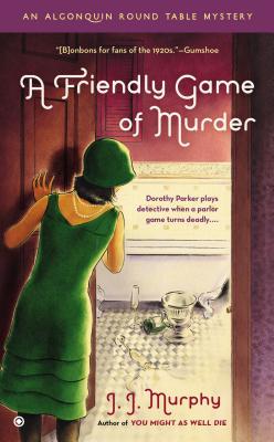 A Friendly Game of Murder: An Algonquin Round Table Mystery