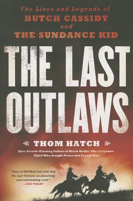 The Last Outlaws: The Lives and Legends of Butch Cassidy and the Sundance K id