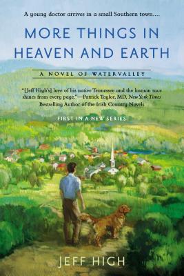 More Things In Heaven and Earth: A Novel of Watervalley