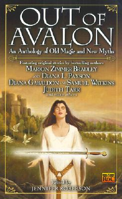 Out of Avalon: An Anthology of Old Magic & New Myths