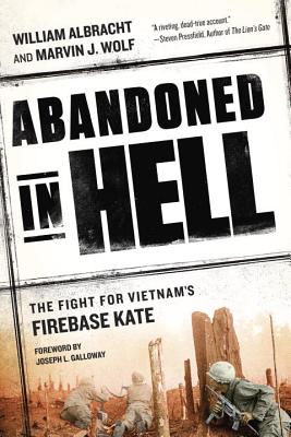 Image for Abandoned in Hell: The Fight For Vietnam's Firebase Kate