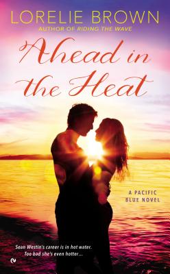 Ahead in the Heat: A Pacific Blue Novel