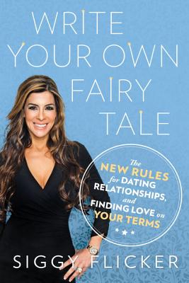 Image for Write Your Own Fairy Tale: The New Rules for Dating, Relationships, and Finding Love On Your Terms