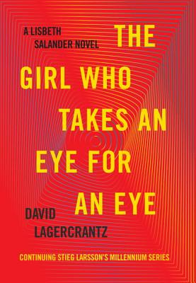 The Girl Who Takes an Eye for an Eye: A Lisbeth Salander Novel (The Girl with the Dragon Tattoo Series)