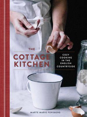Image for The Cottage Kitchen: Cozy Cooking in the English Countryside: A Cookbook The Cottage Kitchen: Cozy Cooking in the English Countryside: A Cookbook