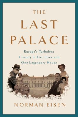Image for The Last Palace: Europe's Turbulent Century in Five Lives and One Legendary House