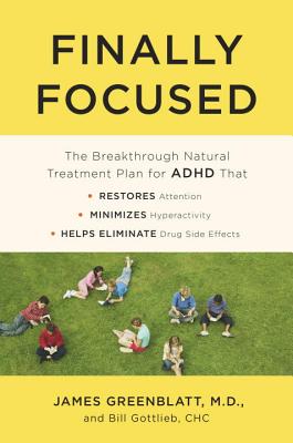 Image for Finally Focused: The Breakthrough Natural Treatment Plan for ADHD That Restores Attention, Minimizes Hyperactivity, and Helps Eliminate Finally Focused: The Breakthrough Natural Treatment Plan for ADHD That Restores Attention, Minimizes Hyperactivity, and Helps Eliminate