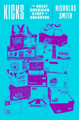 Image for Kicks: The Great American Story of Sneakers Kicks: The Great American Story of Sneakers