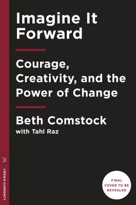 Imagine It Forward: Courage, Creativity, and the Power of Change