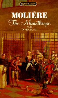 The Misanthrope and Other Plays (Signet Classics)