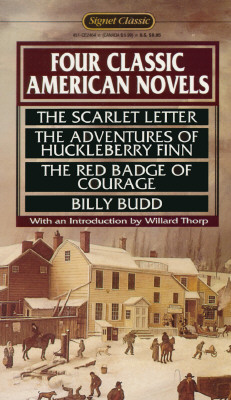 Four Classic American Novels: The Scarlet Letter; Huckleberry Finn; The Red Badge of Courage; Billy Budd (Signet classics)