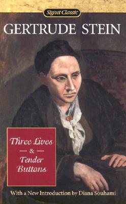 Three Lives and Tender Buttons [Signet Classics]