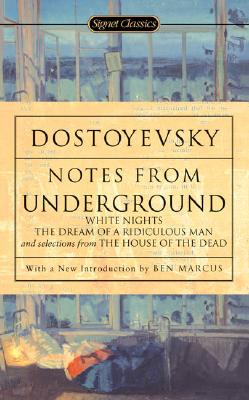Notes From Underground (White Nights, The Dream of a Ridiculous Man, and Selecdtions from The House of the Dead