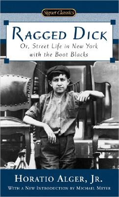 Ragged Dick: Or, Street Life in New York with the Boot Blacks (Signet Classics)