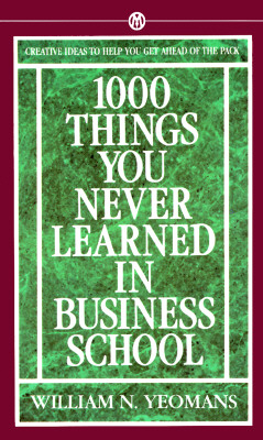 Image for 1000 Things You Never Learned in Business School: How to Manage Your Fast-Track Career