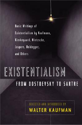 Existentialism from Dostoevsky to Sartre, Revised and Expanded Edition