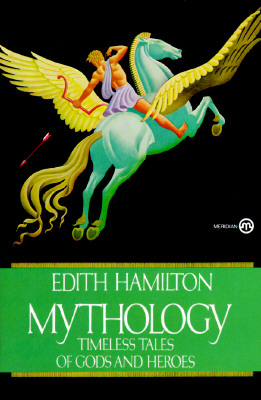 Mythology: Timeless Tales of Gods and Heroes (Meridian)