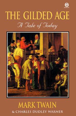 The Gilded Age: A Tale of Today (Meridian Classic)
