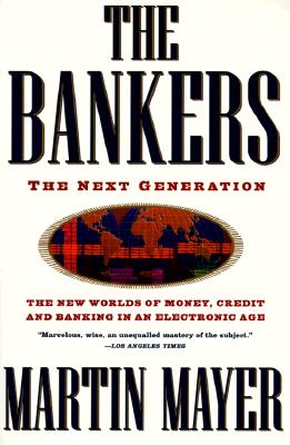 The Bankers: The Next Generation The New Worlds Money Credit Banking Electronic Age (Truman Talley)
