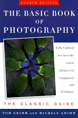Image for The Basic Book of Photography: The Classic Guide
