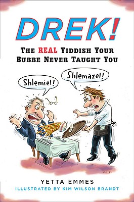 Image for Drek!: The Real Yiddish Your Bubbe Never Taught You