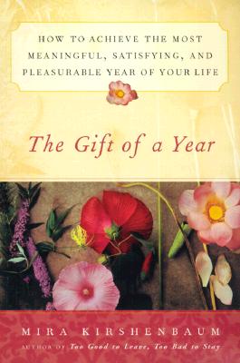 The Gift of a Year: How to Achieve the Most Meaningful, Satisfying, and Pleasurable Year of Your Life
