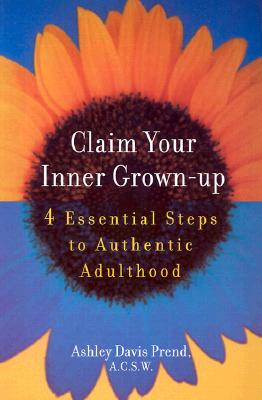 Claim Your Inner Grown-Up: 4 Essential Steps to Authentic Adulthood
