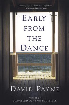 EARLY FROM THE DANCE - A SOUTHERN NOVEL OF LOVE AND BETRAYAL