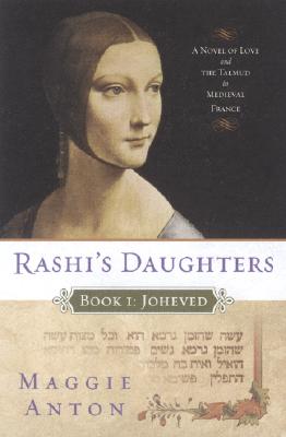 Rashi's Daughters, Book I: Joheved: A Novel of Love and the Talmud in Medieval France