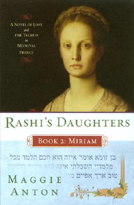 Rashi's Daughters, Book II: Miriam: A Novel of Love and the Talmud in Medieval France (Rashi's Daughters Series)