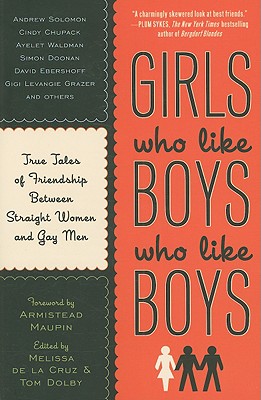 Image for Girls Who Like Boys Who Like Who Boys:True Tales of Friendship Between Straight Women and Gay Men