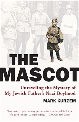 MASCOT: UNRAVELING THE MYSTERY OF MY JEWISH FATHER'S NAZI BOYHOOD