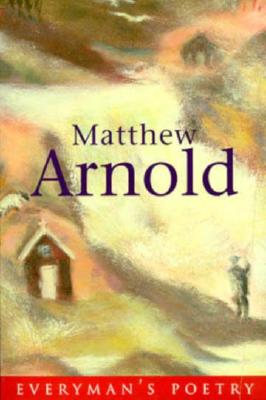Matthew Arnold (EVERYMAN POETRY) Arnold, Matthew and Shrimpton, Nicholas