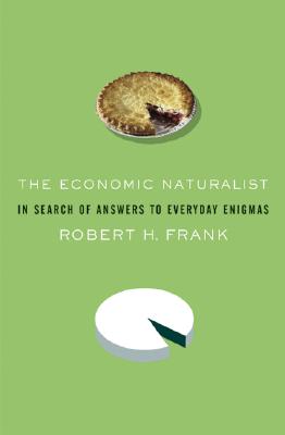 Image for The Economic Naturalist: In Search of Explanations for Everyday Enigmas