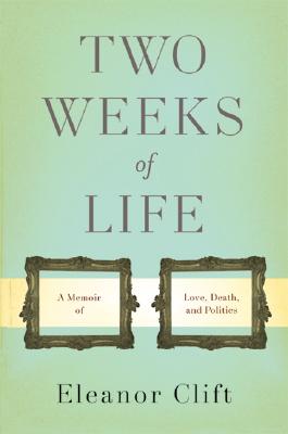 Image for Two Weeks of Life: A Memoir of Love, Death, and Politics