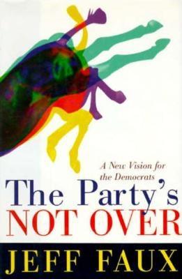 Party's Not Over: A New Vision for the Democrats