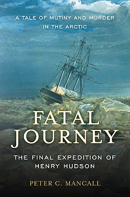 Fatal Journey: The Final Expedition of Henry Hudson